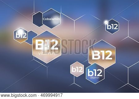 Molecular Model Of Vitamin B12. Hexagons With Vitamin B12 Name, Blurry Background.
