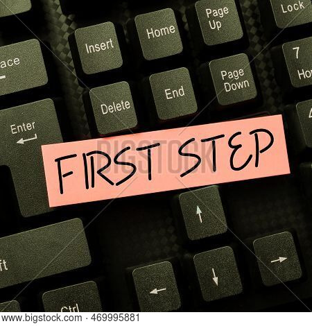 Hand Writing Sign First Step. Business Approach Pertaining To The Start Of A Certain Process Or Begi