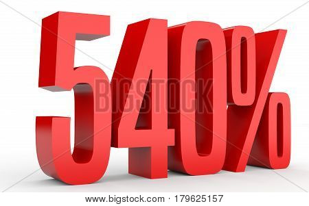 Five Hundred And Forty Percent. 540 %. 3D Illustration.