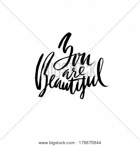You are beautiful. Hand drawn motivation lettering poster. Vector modern typography bunner. Handwritten grunge dry brush inscription