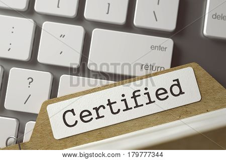 Certified. File Card Overlies White PC Keypad. Archive Concept. Closeup View. Selective Focus. Toned Image. 3D Rendering.