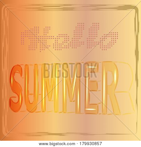 Hello summer background with the letters in the style 3d , vector , illustration.