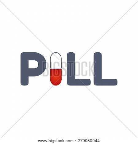 Pill Word In Capsule, Typographic Concept. Vector Illustration Isolated On White Background.