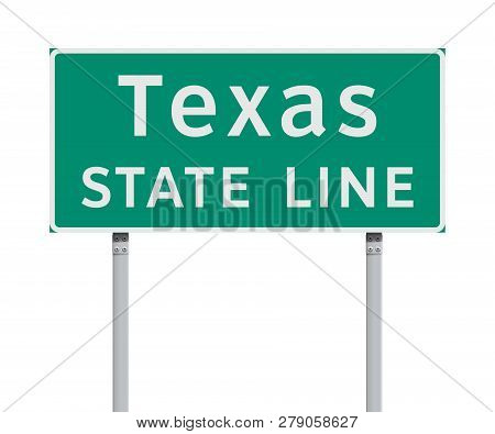 Vector Illustration Of The Texas State Line Green Road Sign