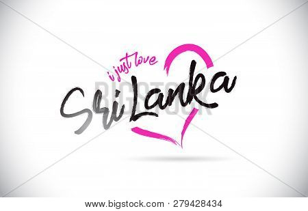 Srilanka I Just Love Word Text With Handwritten Font And Pink Heart Shape Vector Illustration.