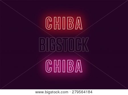 Neon Name Of Chiba City In Japan. Vector Text Of Chiba, Neon Inscription With Backlight In Bold Styl