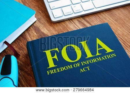 Foia Freedom Of Information Act On The Desk.