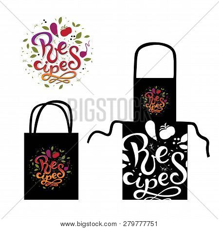 Recipe Logo With Lettering Composition, Hand-drawn Graphics Products. Kitchen Apron, Shopper. Ideal 