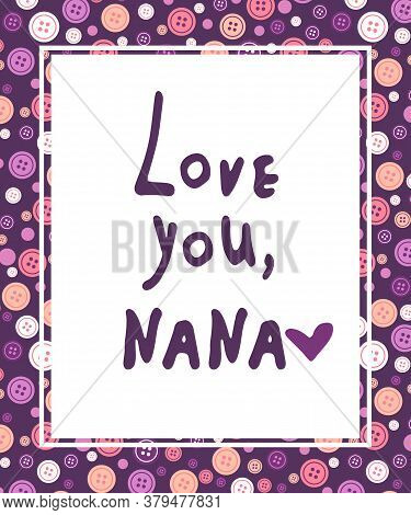 Love You Nana Greeting Card. Mothers Day Postcard. Template For Print Design