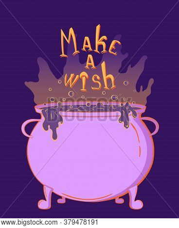 Make A Wish Vector Sticker For Halloween Design. Witchs Cauldron With Potion For Banner Poster Stick