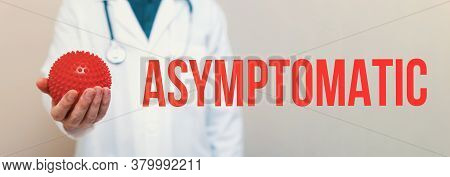 Asymptomatic Theme With A Medical Doctor Holding A Virus