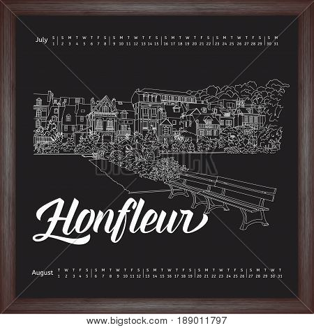 Calendar 2017 july, august with city sketching Honfleur, France on chalkboard background. Vector illustration for your design