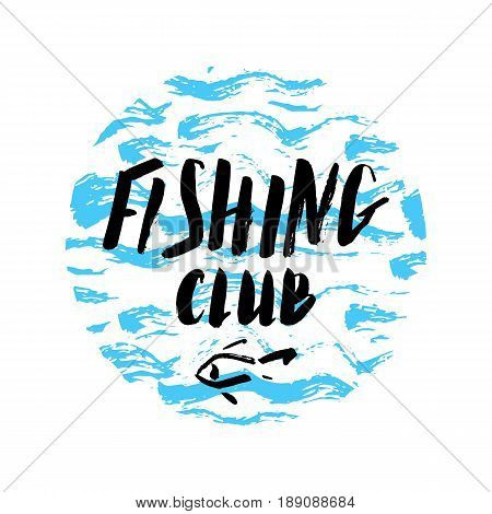 Lettering fishing club, hand drawn with brush pen, inc, round design. Vector. Logo. Could be used for fishing club, restaurant, sport fishing club.