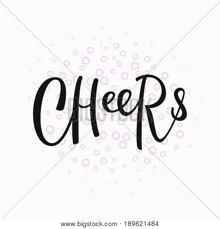 Cheers quote lettering. Calligraphy inspiration graphic design typography element. Hand written postcard. Cute simple vector sign.