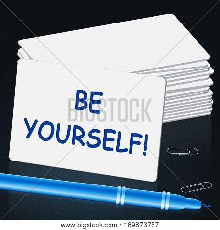 Be Yourself Meaning Act Normal 3D Illustration