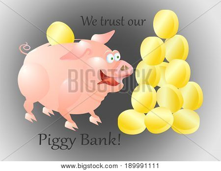 We trust our Piggy Bank / Cheerful moneybox / vector