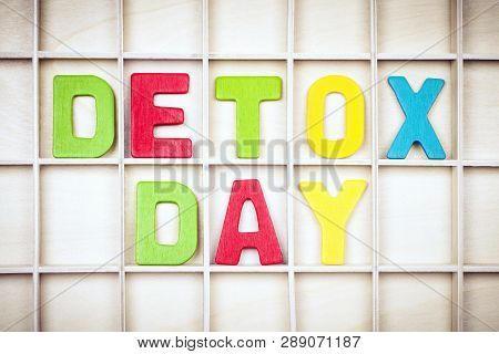 Detox Day Text From Colorful Wooden Letters On Board, Detox And Diet Concept.