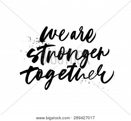 We Are Stronger Together Phrase. Dot Texture. Hand Drawn Brush Style Modern Calligraphy. Vector Illu