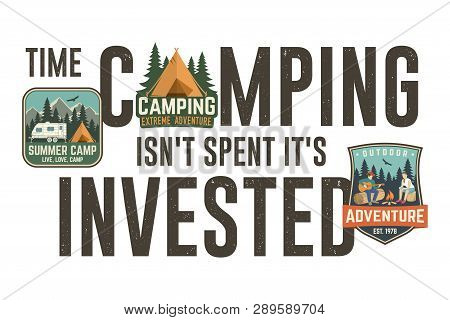 Time Camping Isn T Spent It S Invested. Graphic Design For T-shirt, Tee, Print Or Apparel. Modern Ty