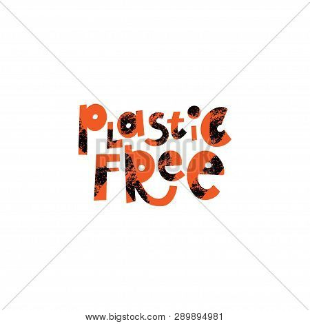 Plastic Free Cartoon Lettering. Zero Waste. Environment Protection, Ecology. Alternative, Eco Friend