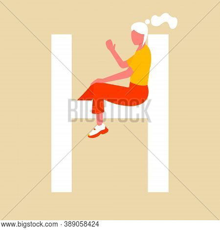 The Girl Sits On A Large Letter H And Waves Her Hand. A Flat Cartoon Character With An Upper Case Le