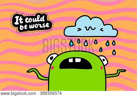 It Could Be Worse Hand Drawn Vector Illustration In Cartoon Comic Style