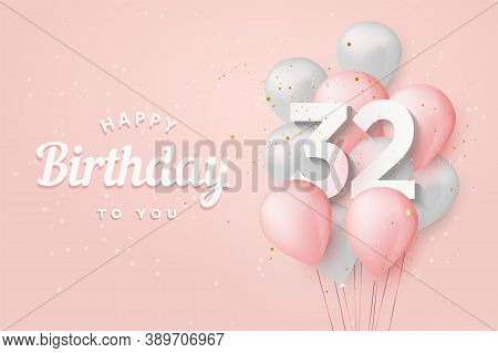 Happy 32th Birthday Balloons Greeting Card Background. 32 Years Anniversary. 32th Celebrating With C