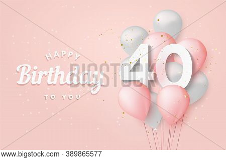 Happy 40th Birthday Balloons Greeting Card Background. 40 Years Anniversary. 40th Celebrating With C