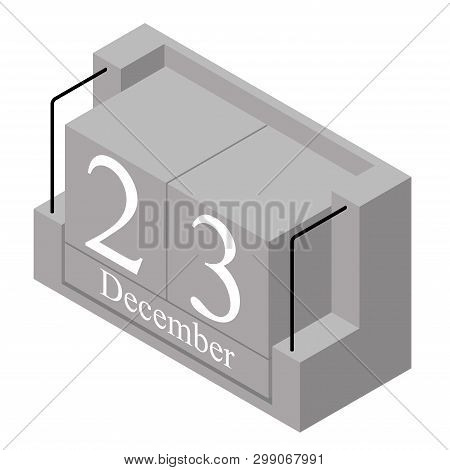 December 23rd Date On A Single Day Calendar. Gray Wood Block Calendar Present Date 23 And Month Dece