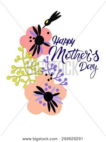 Happy Mothers Day. Holiday Greeting Card In Scandinavian Style. Hand Lettering And Minimalistic Flor
