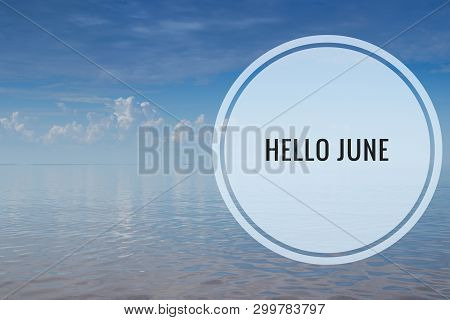 Banner Hello June. Text On The Photo. Text Hello June. New Month. New Season. Summer Month.