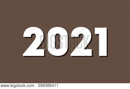 2021 New Year Background. Greeting Card 2021 Fonts Flyer View From Above Banner. Celebrate Brochure 